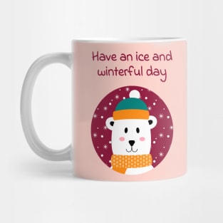 Have an ice and winterful (nice and wonderful) day Mug
